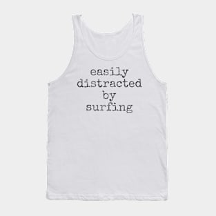 Easily distracted by surfing Tank Top